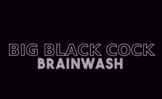 Big Black Cock Brainwash