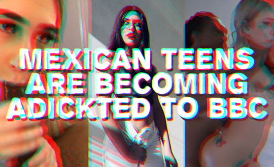Mexican Teens Are Becoming Adickted To BBC