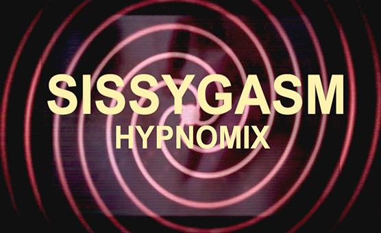 Sissygasm - Hypno Mix