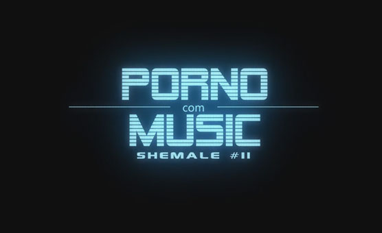 Porno Music- Shemale 11