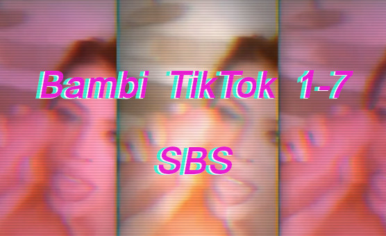 Bambi TikTok 1 - 7 SBS