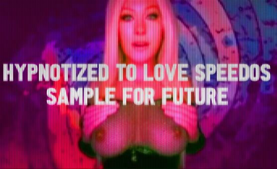 Hypnotized To Love Speedos - Sample For Future