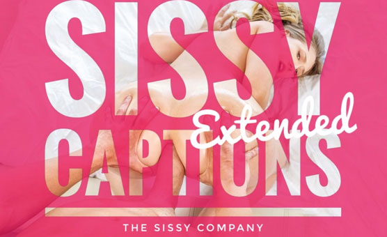 Sissy Captions - Extended