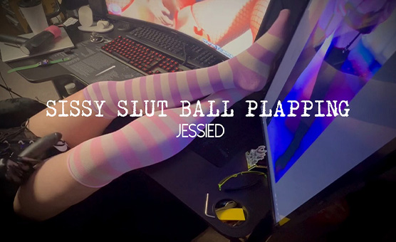 Sissy Slut Ball Plapping
