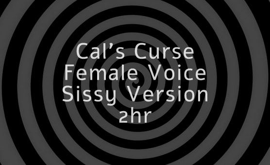 Cal's Curse - Female Voice - Sissy Version - 2hr