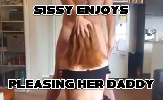 Sissy Enjoys Pleasing Her Daddy