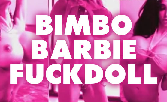 Bimbo Barbie Fuckdoll