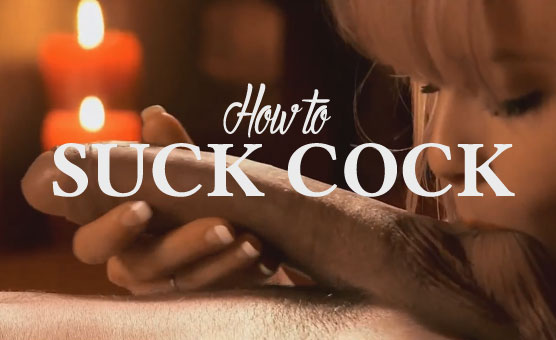 How To Suck Cock