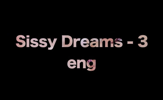 Sissy Dreams 3