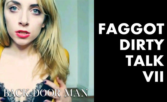 Faggot Dirty Talk VII