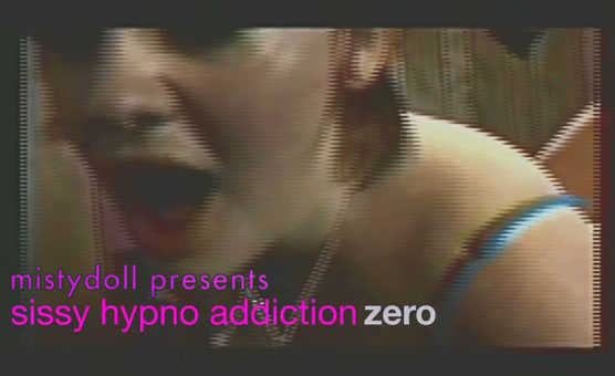 Sissy Hypno Addiction Zero