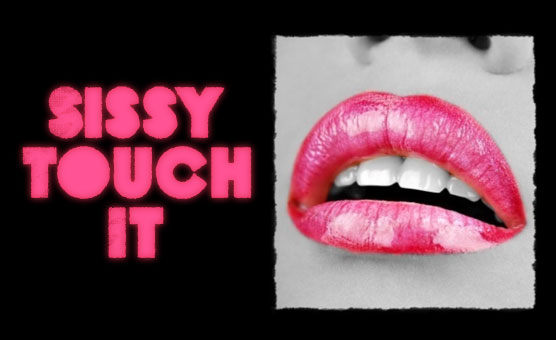 Sissy Touch It