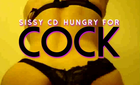 Sissy CD Hungry For Cock