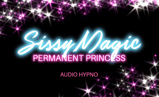 sissy magic permanent princess