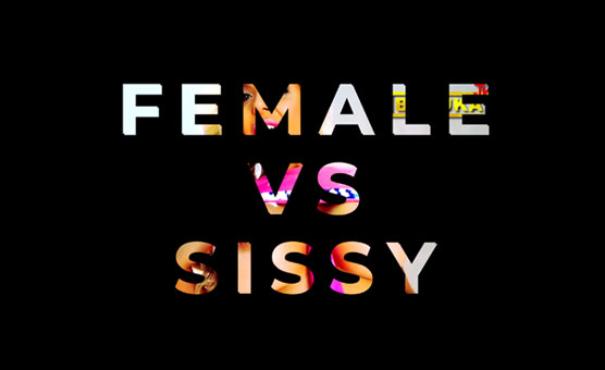 Female VS Sissy