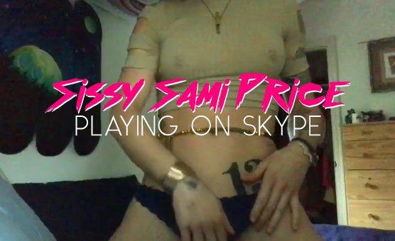 Sissy Sami Price Playing On Skype