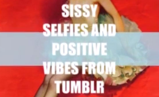 Sissy Selfies And Positive Vibes 