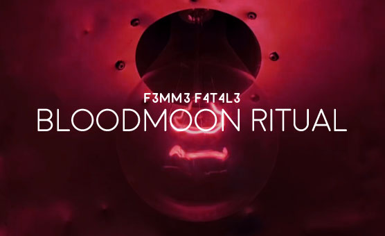 Bloodmoon Ritual - F3mm3 F4t4l3