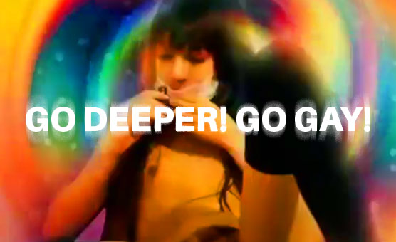 Go Deeper! Go Gay!