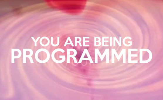 You Are Being Programmed