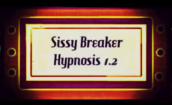 Sissy Breaker Hypnosis 1.2
