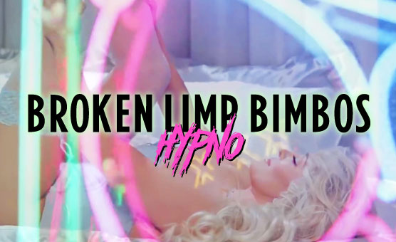 Broken Limp Bimbos Hypno