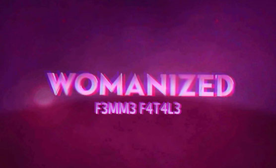 Womenized - F3mm3 F4t4l3