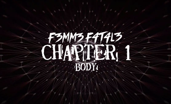 F3mm3 F4t4l3 - Chapter 1 Body