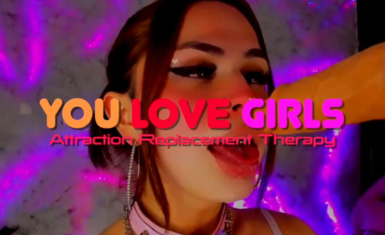You Love Girls - Attraction Replacement Therapy