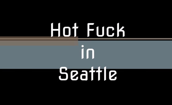 Hot Fuck In Seattle