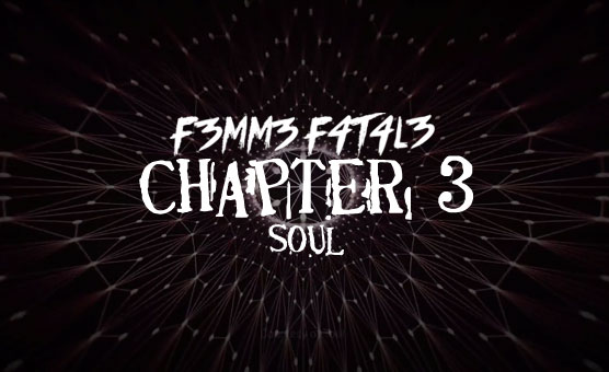 F3mm3 F4t4l3 - Chapter 3 Soul