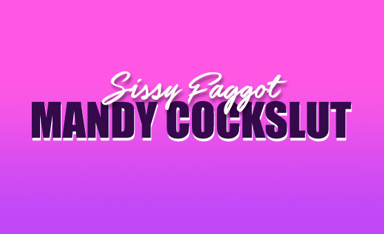 Sissy Faggot Mandi
