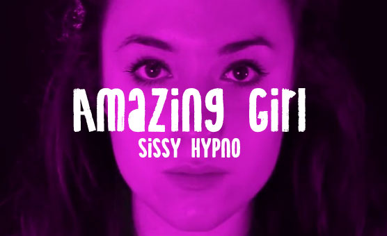 Sissy Hypno Amazing Girl 