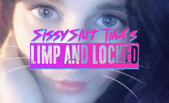 SissySlutTina's Limp And Locked #1