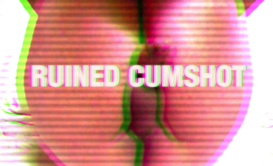 Ruined Cumshot