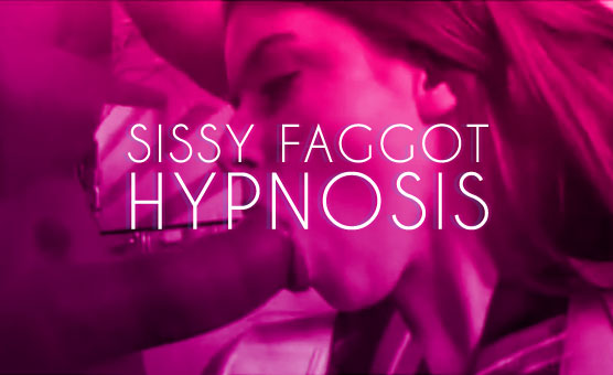 Sissy Faggot Hypnosis