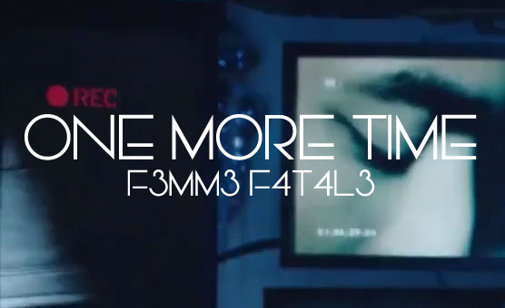 F3mm3 F4t4l3 - One More Time