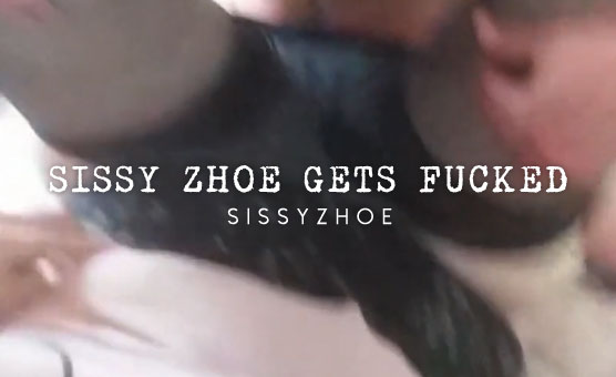 Sissy Zhoe Gets Fucked