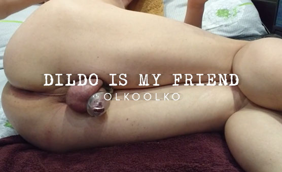 Dildo Is My Friend