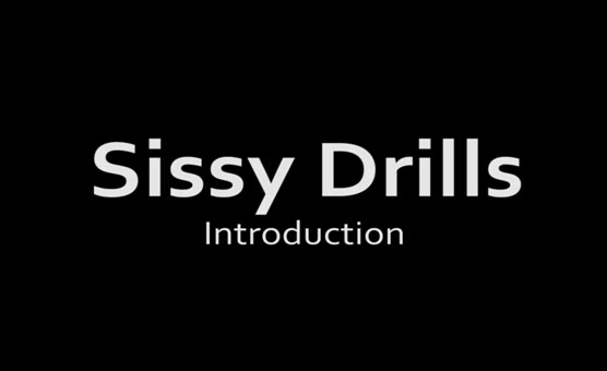 Sissy Drills - Introduction