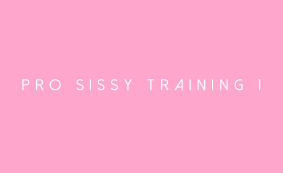 Pro Sissy Training 1