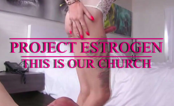 Project Estrogen - This Is Our Church