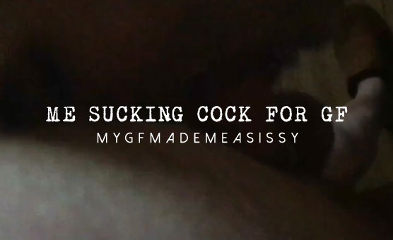 Me Sucking Cock For GF