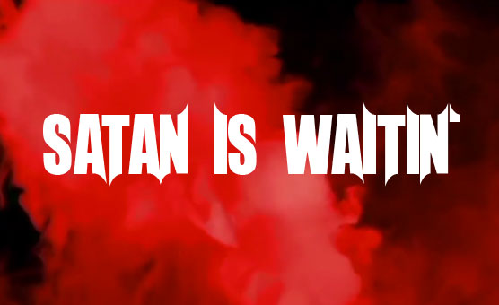 Satan is Waitin' - For Satanic Minded Sissies