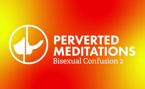 Perverted Meditation - Bi Confusion 2