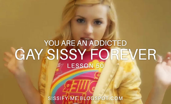 You Are An Addicted Gay Sissy Forever - Lesson 50