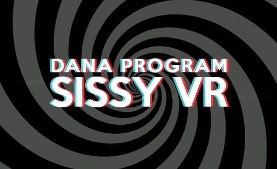 Dana Program Sissy VR