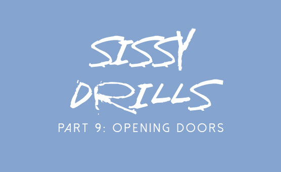 Sissy Drills - Part 9 - Opening Doors