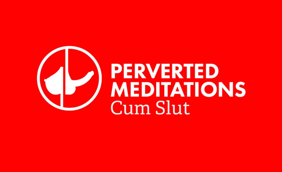 Perverted Meditations - Cumslut
