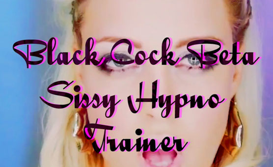 Black Cock Beta - Sissy Hypno Trainer